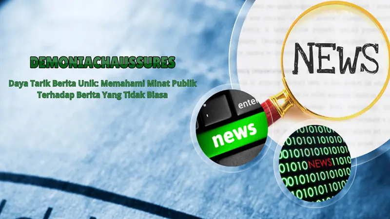 Daya Tarik Berita Unik: Memahami Minat Publik Terhadap Berita Yang Tidak Biasa