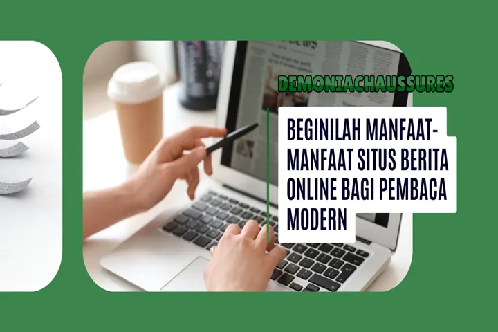 Beginilah Manfaat-Manfaat Situs Berita Online Bagi Pembaca Modern